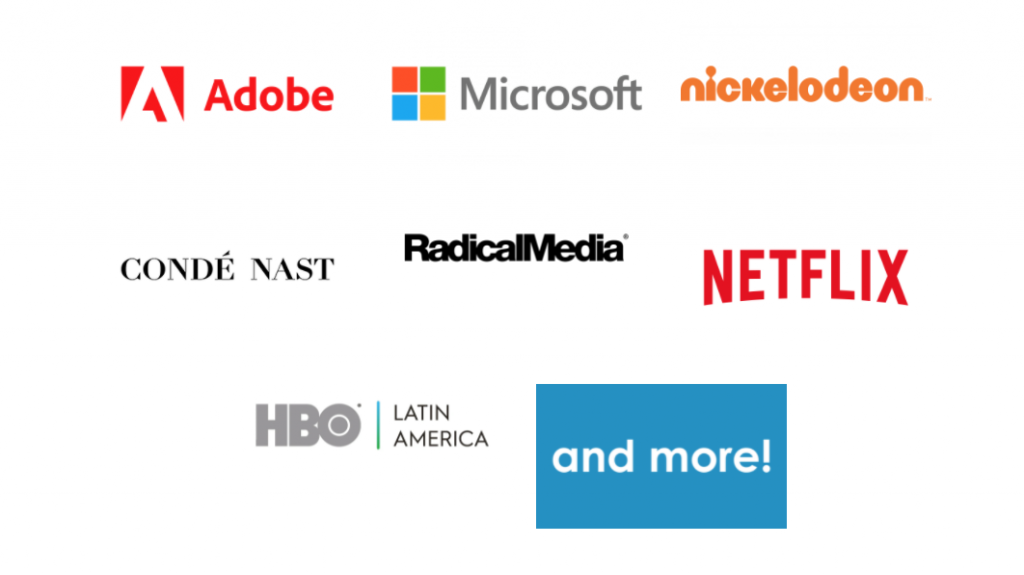 Netflix, Jennifer Garner, HBO Latin America, Microsoft, RadicalMedia, Condé Nast, Adobe, Nickelodeon, and more! 