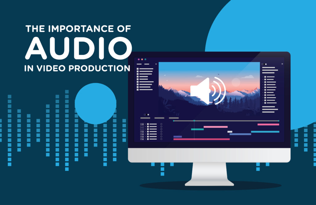 the importance of audio in video production